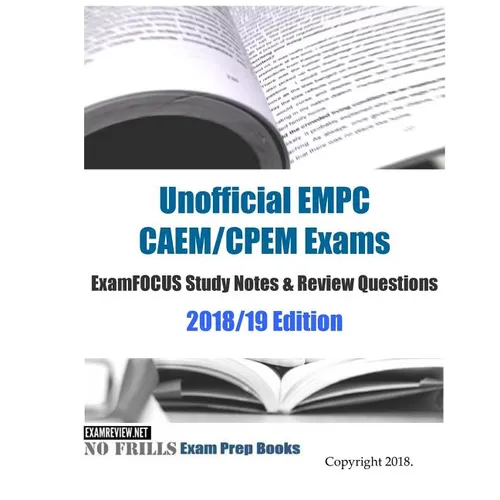 Unofficial EMPC CAEM/CPEM Exams ExamFOCUS Study Notes & Review Questions 2018/19 Edition