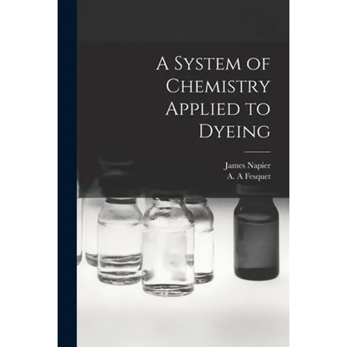 A System of Chemistry Applied to Dyeing