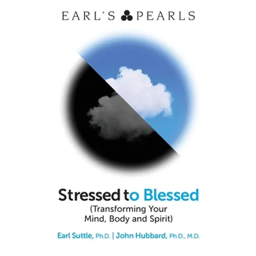 Stressed to Blessed: (Transforming Your Mind, Body and Spirit)
