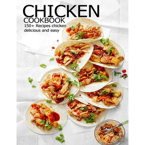 Chicken Cookbook: 150+ Recipes chicken delicious and easy