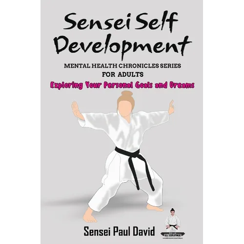 Sensei Self Development Mental Health Chronicles Series - Exploring Your Personal Goals and Dreams