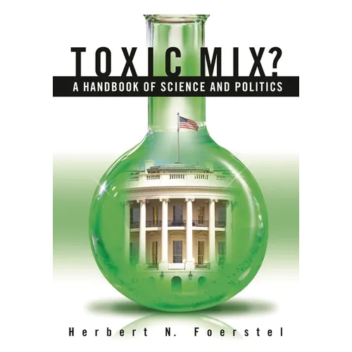 Toxic Mix?: A Handbook of Science and Politics
