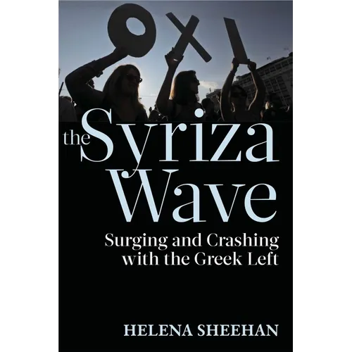 Syriza Wave: Surging and Crashing with the Greek Left
