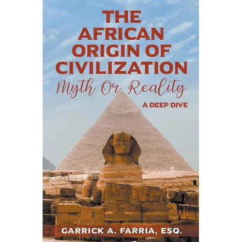 The African Origin of Civilization: Myth or Reality A Deep Dive