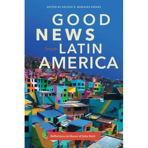 Good News from Latin America: Reflections in Honor of John Stott