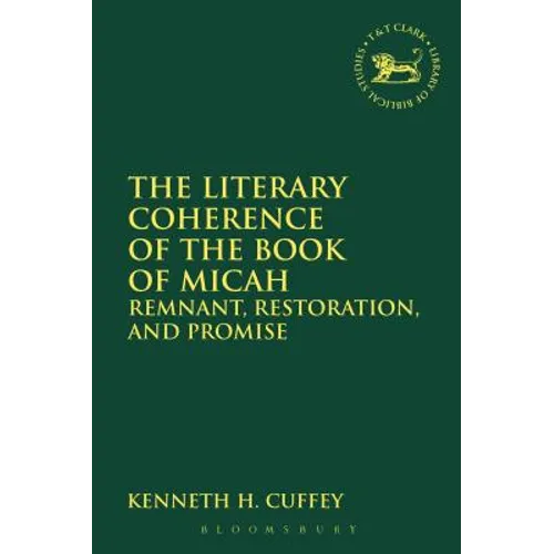 The Literary Coherence of the Book of Micah: Remnant, Restoration, and Promise