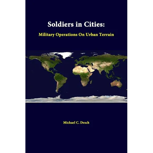 Soldiers in Cities: Military Operations on Urban Terrain