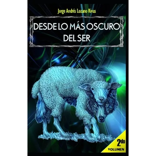Desde Lo Más Oscuro del Ser: Volumen 2