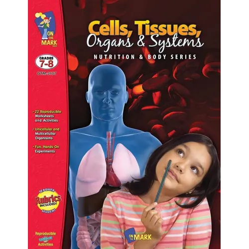 Cells, Tissues, Organs and Systems: Grade 7-8