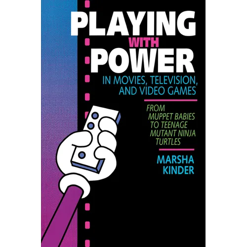 Playing with Power in Movies, Television, and Video Games: From Muppet Babies to Teenage Mutant Ninja Turtles