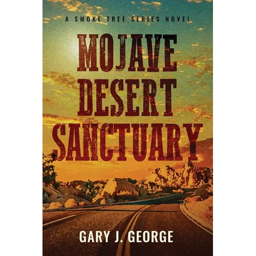 Mojave Desert Sanctuary: A Smoke Tree Mystery