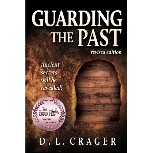 Guarding the Past, Revised Edition: Ancient Secrets Will Be Revealed!