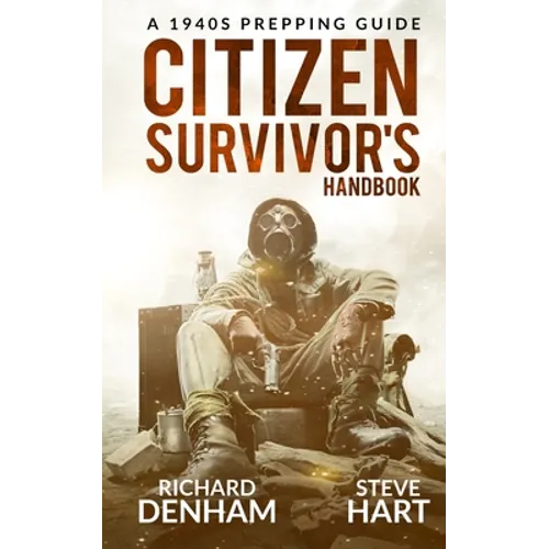 Citizen Survivor's Handbook: A 1940s Prepping Guide