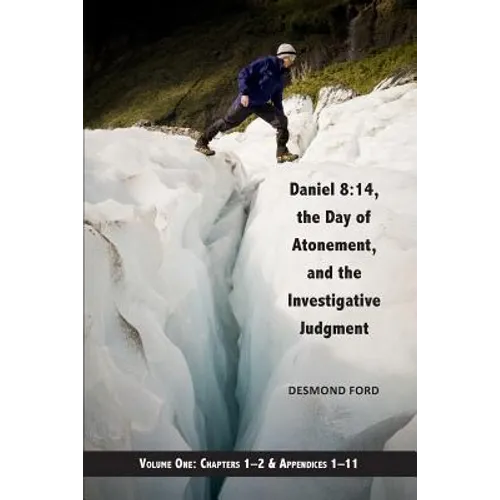Daniel 8: 14, the Day of Atonement and the Investigative Judgment, volume 1