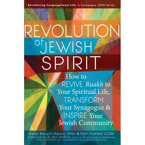 Revolution of the Jewish Spirit: How to Revive Ruakh in Your Spiritual Life, Transform Your Synagogue & Inspire Your Jewish Community