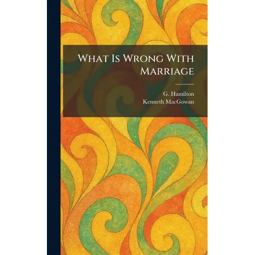 What Is Wrong With Marriage