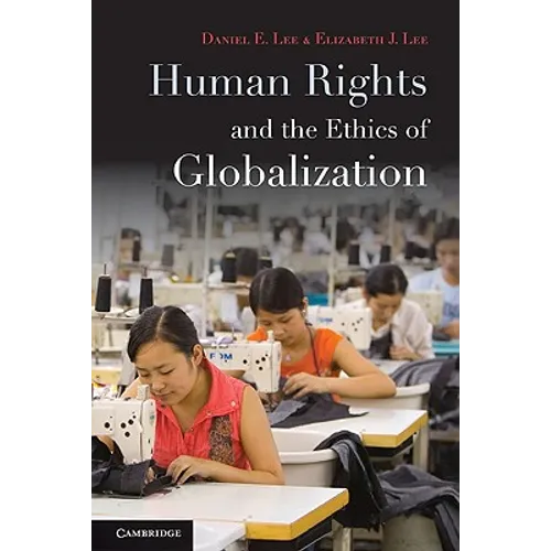 Human Rights and the Ethics of Globalization