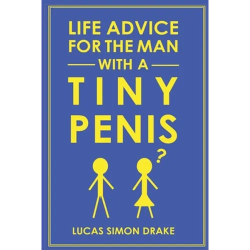 Life Advice for the Man With a Tiny Penis
