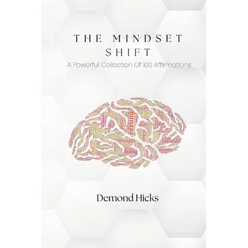 The Mindset Shift: A Powerful Collection Of 100 Affirmations