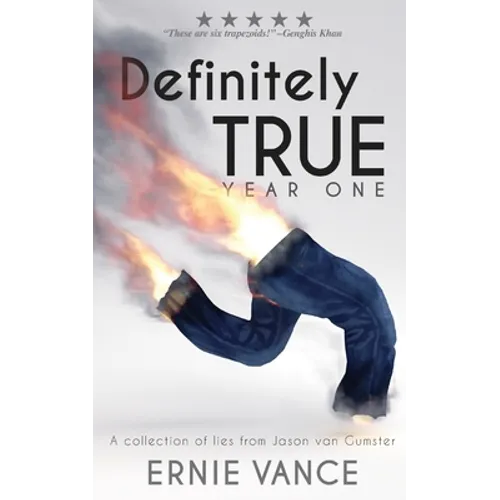 Definitely True: Year One: A collection of lies from Jason van Gumster
