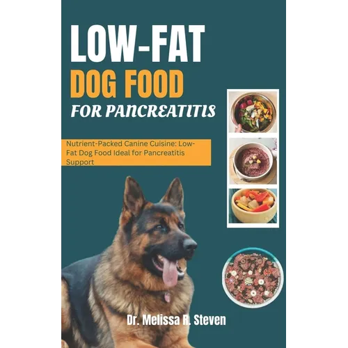 Low Fat Dog Food for Pancreatitis: Nutrient-Packed Canine Cuisine: Low-Fat Dog Food Ideal for Pancreatitis Support