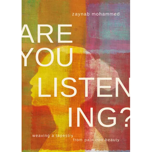 Are You Listening?: Weaving a Tapestry from Pain Into Beauty