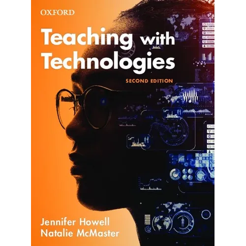 Teaching with Technologies 2nd Edition: Pedagogies for Collaboration, Communication, and Creativity