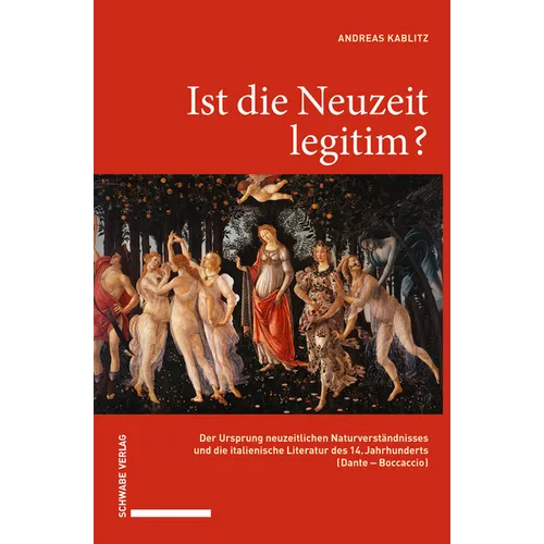 Ist Die Neuzeit Legitim?: Der Ursprung Neuzeitlichen Naturverstandnisses Und Die Italienische Literatur Des 14. Jahrhunderts (Dante - Boccaccio)