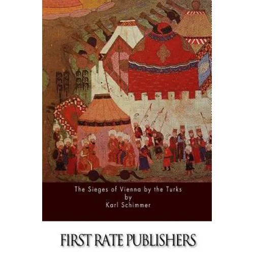 The Sieges of Vienna by the Turks