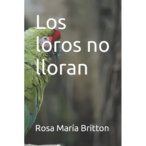 Los loros no lloran