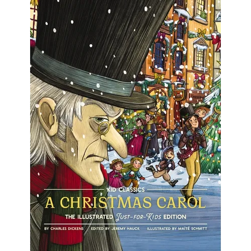 A Christmas Carol - Kid Classics: The Illustrated Just-For-Kids Edition