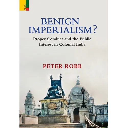 Benign Imperialism?: Proper Conduct and the Public Interest in Colonial India