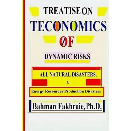 Teconomics oF Dynamic Risks: All Natural Disasters, And Energy Resource...