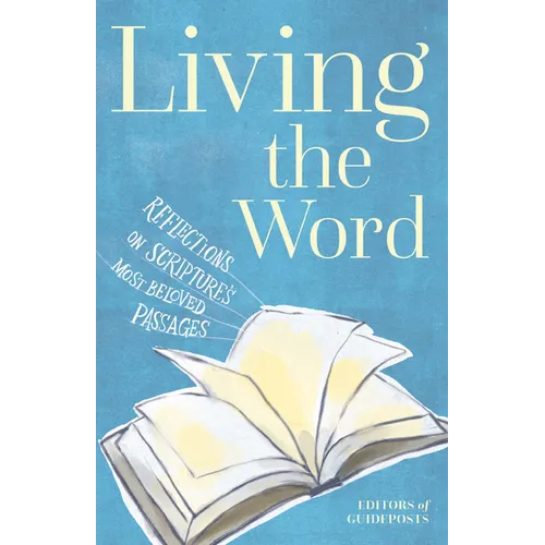 Living the Word: Reflections on Scripture's Most Beloved Passages