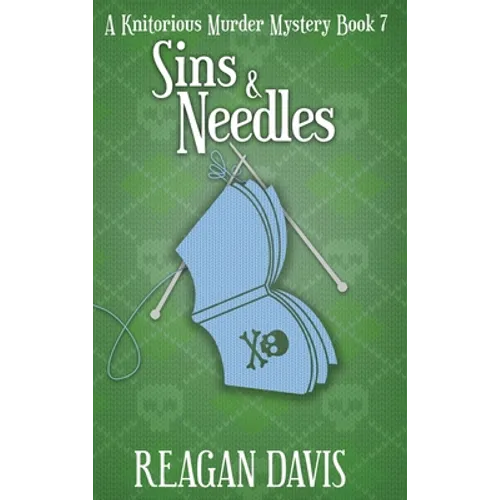 Sins & Needles: A Knitorious Murder Mystery
