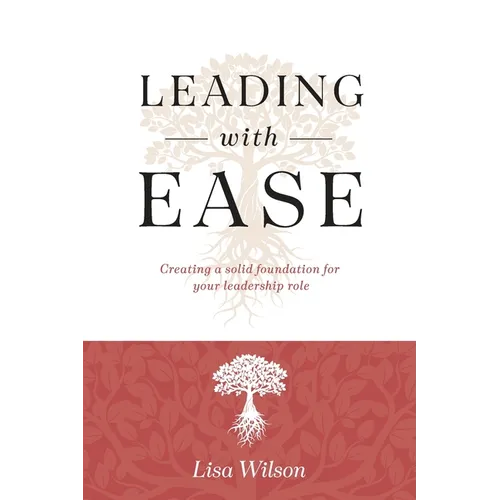 Leading with Ease: Creating a solid foundation for your leadership role