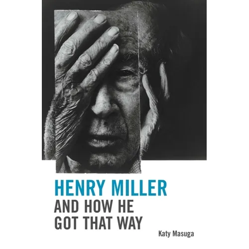 Henry Miller and How He Got That Way