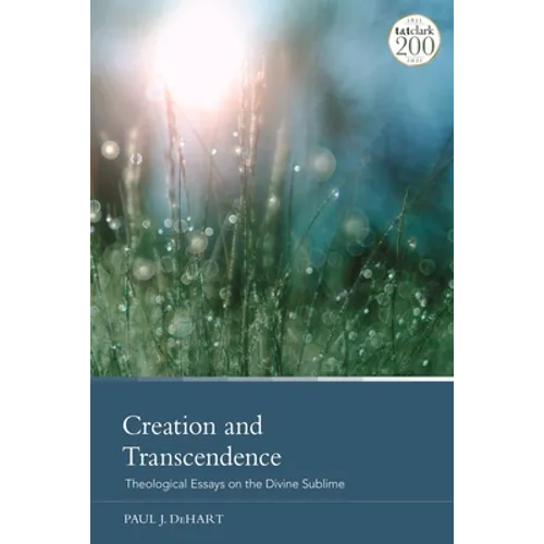Creation and Transcendence: Theological Essays on the Divine Sublime
