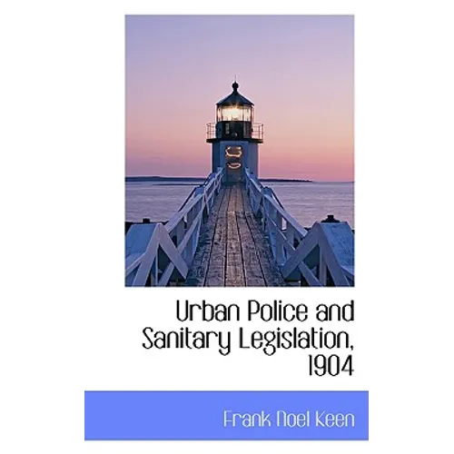 Urban Police and Sanitary Legislation, 1904