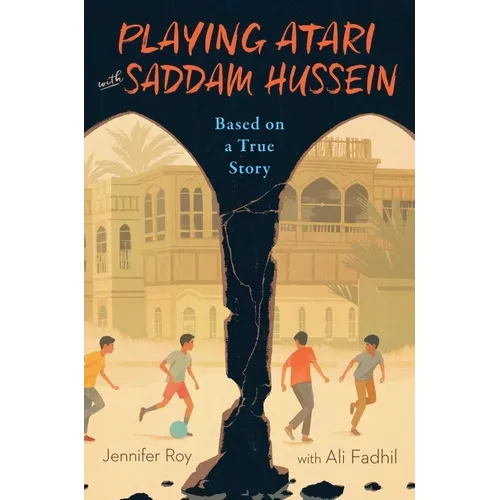Playing Atari with Saddam Hussein: Based on a True Story