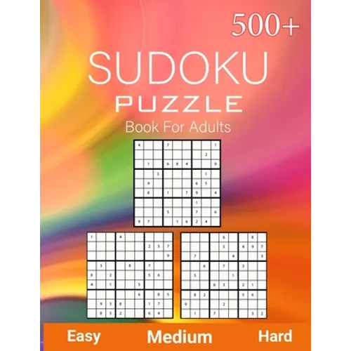 500+ Sudoku Puzzle Book for Adults Easy Medium Hard: Sudoku Variation, Big Book of 9x9 Irregular Sudoku Puzzles, Easy, Medium to Hard Level, Tons of C