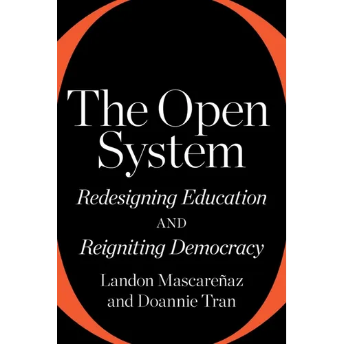 The Open System: Redesigning Education and Reigniting Democracy