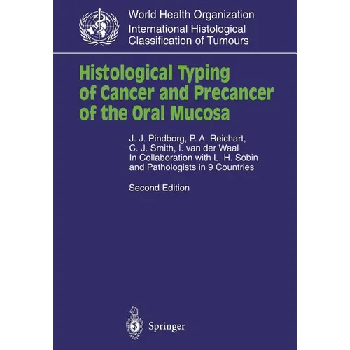 Histological Typing of Cancer and Precancer of the Oral Mucosa: In Collaboration with L.H.Sobin and Pathologists in 9 Countries