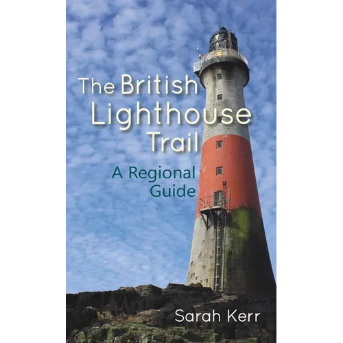 The British Lighthouse Trail: A Regional Guide