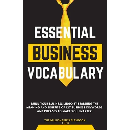 Essential Business Vocabulary: Build Your Lingo by Learning: Build Your Lingo By: Build Your Lingo:: Build Your Business Lingo by Learning The Meaning