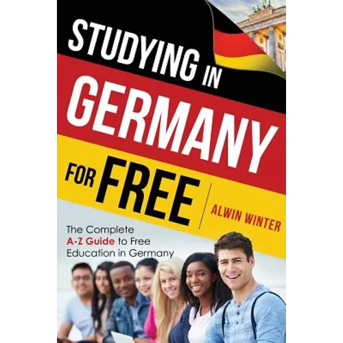 Studying In Germany For Free: The Complete A-Z Guide to Free Education in Germany