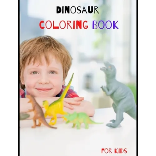 Dinosaur Coloring Book for Kids: Great Gift birthday for your Boys and Girls ages 4-8 years old, Fantastic learning and Fun with cute design for Toddl