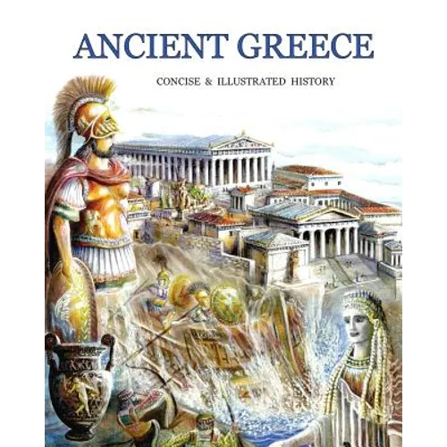 Ancient Greece concise and illustrated history
