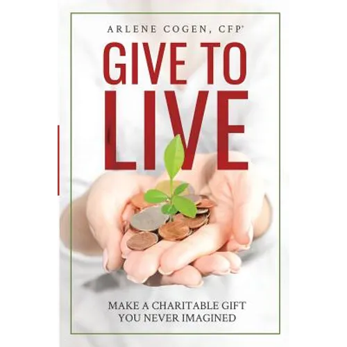 Give to Live: Make A Charitable Gift You Never Imagined