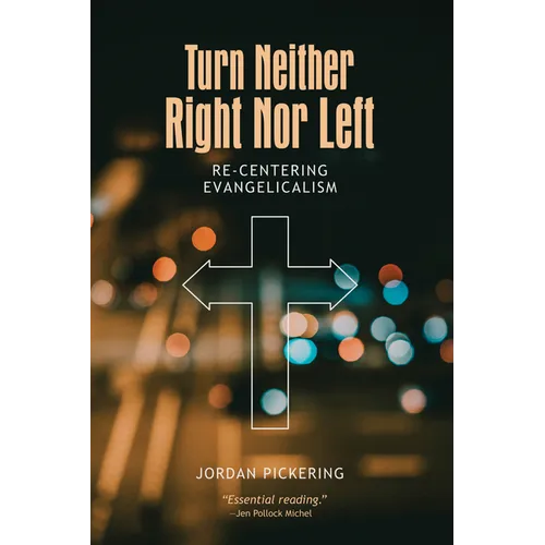 Turn Neither Right Nor Left: Re-Centering Evangelicalism